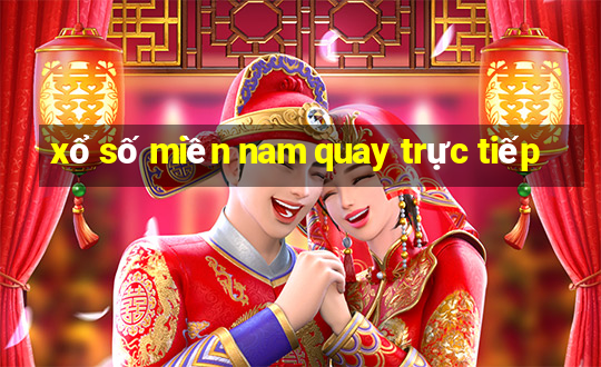 xổ số miền nam quay trực tiếp