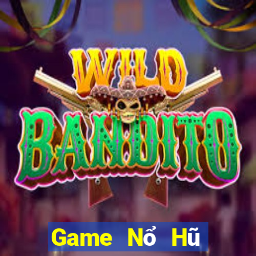 Game Nổ Hũ Tại Game Bài Đổi Thưởng