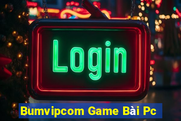 Bumvipcom Game Bài Pc