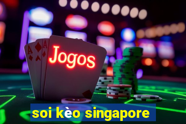 soi kèo singapore