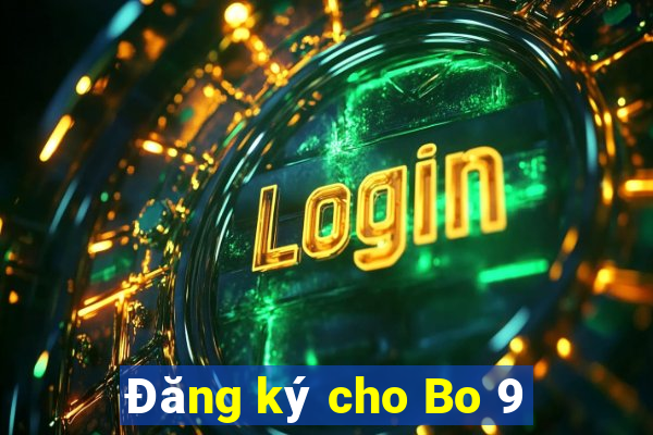 Đăng ký cho Bo 9