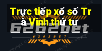 Trực tiếp xổ số Trà Vinh thứ tư