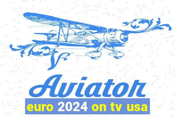 euro 2024 on tv usa