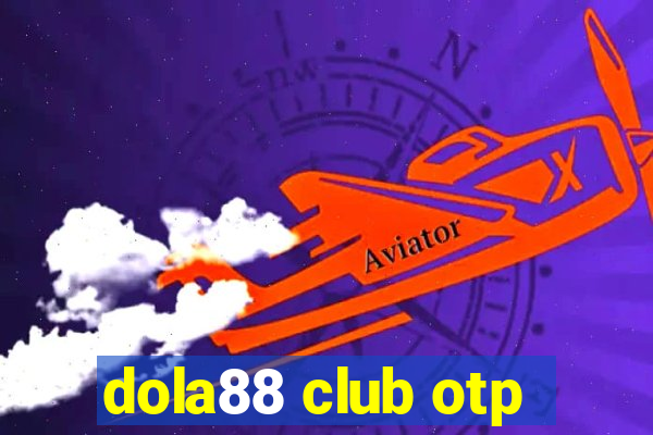 dola88 club otp