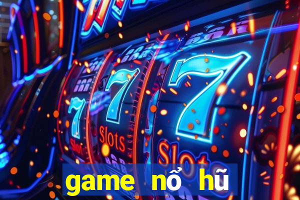 game nổ hũ mới 2020