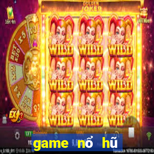 game nổ hũ mới 2020