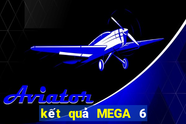 kết quả MEGA 6 45 ngày 25