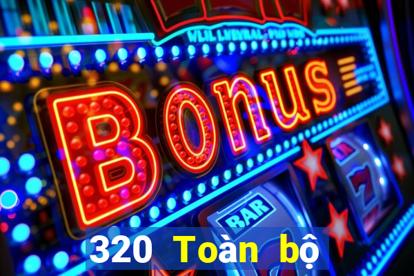 320 Toàn bộ mạng tin tức