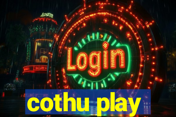 cothu play