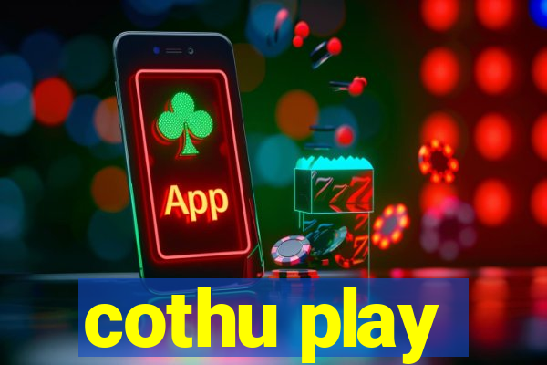 cothu play