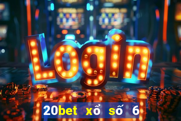 20bet xổ số 6 nạp 188