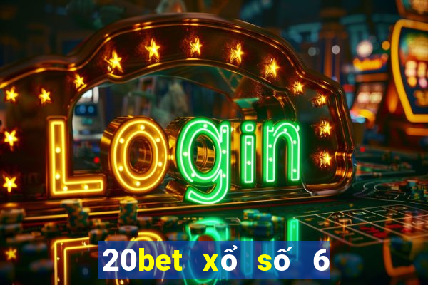 20bet xổ số 6 nạp 188