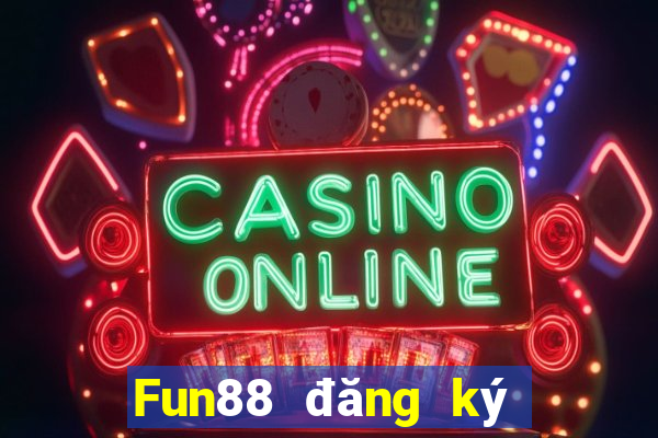 Fun88 đăng ký nền tảng việt nam Lợi