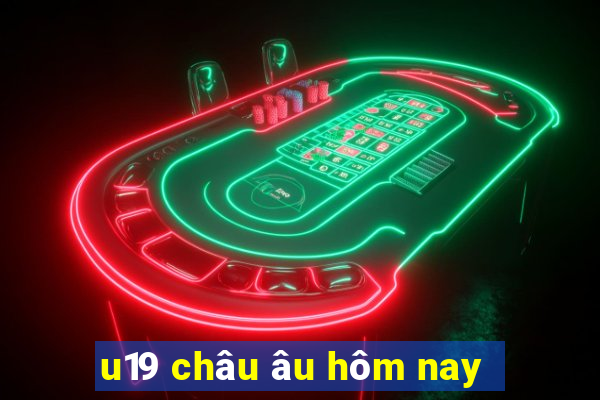 u19 châu âu hôm nay