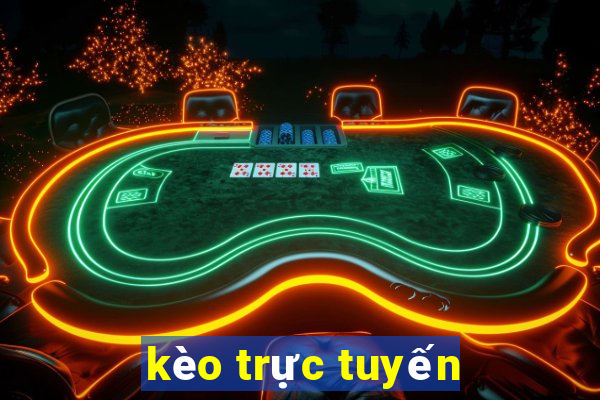 kèo trực tuyến