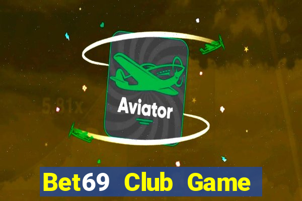 Bet69 Club Game Bài Hay Nhất Hiện Nay