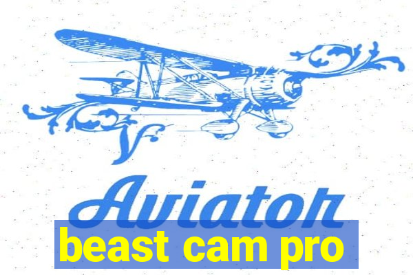 beast cam pro