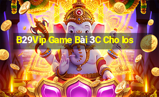 B29Vip Game Bài 3C Cho Ios