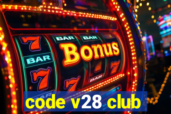 code v28 club