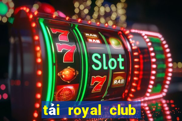 tải royal club game bài file apk