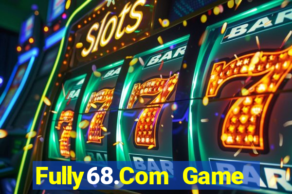 Fully68.Com Game Bài Nổ Hũ Uy Tín