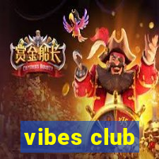 vibes club