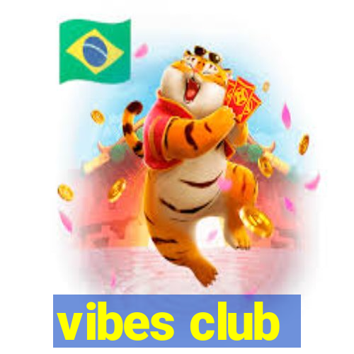 vibes club