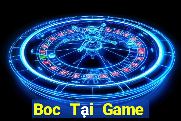 Boc Tại Game Bài Đổi Thưởng