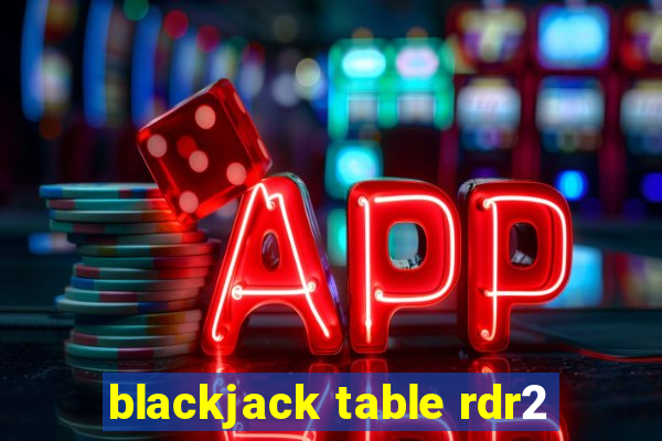 blackjack table rdr2