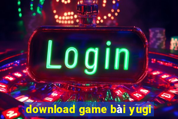 download game bài yugi