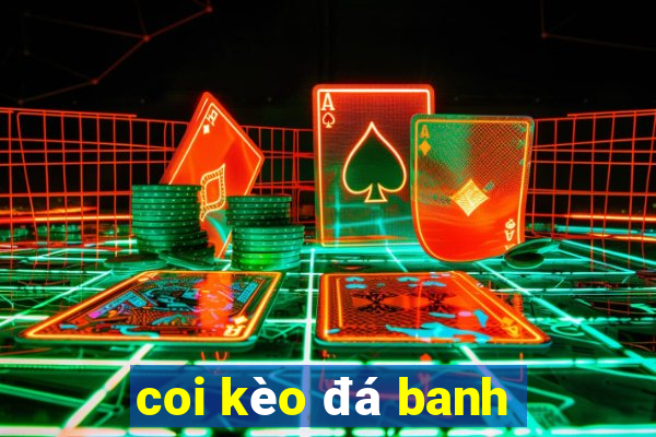 coi kèo đá banh