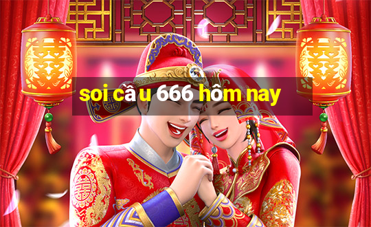 soi cầu 666 hôm nay