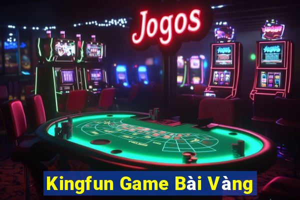 Kingfun Game Bài Vàng