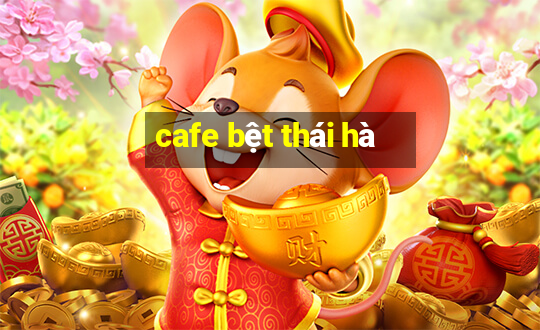 cafe bệt thái hà