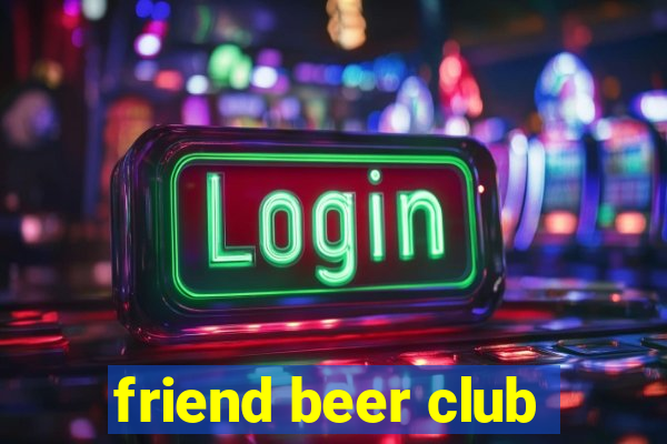 friend beer club