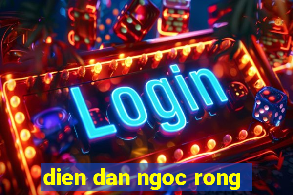 dien dan ngoc rong