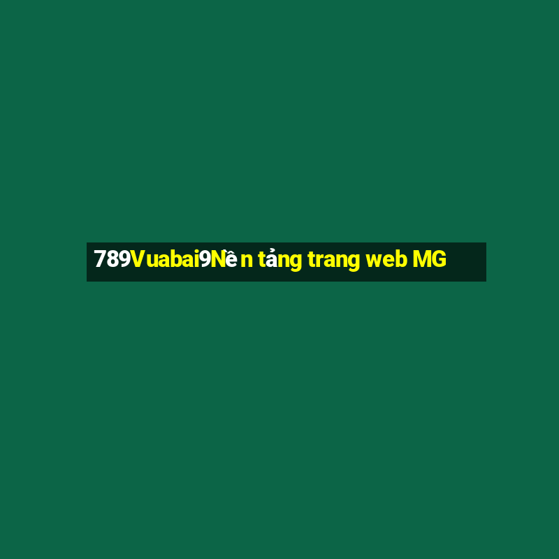 789Vuabai9Nền tảng trang web MG