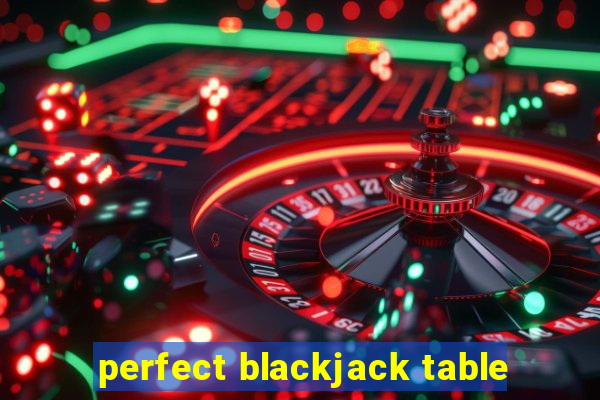 perfect blackjack table