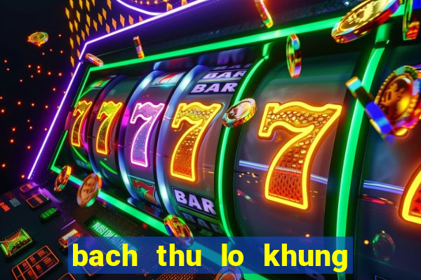 bach thu lo khung 2 ngay