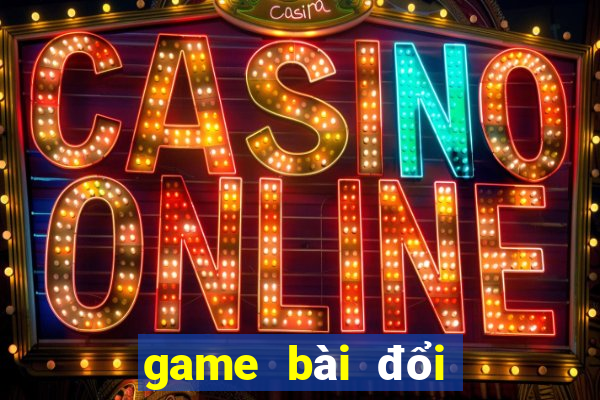 game bài đổi tiền nncc