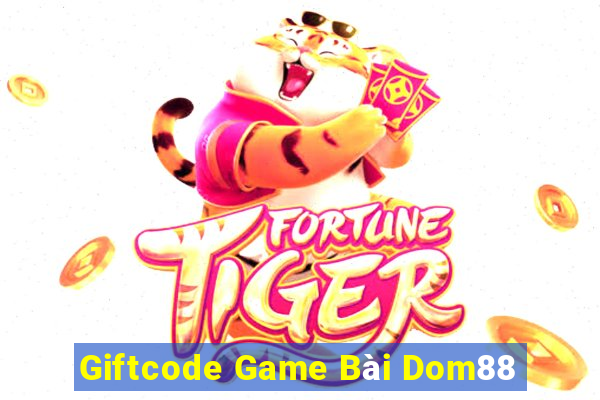 Giftcode Game Bài Dom88