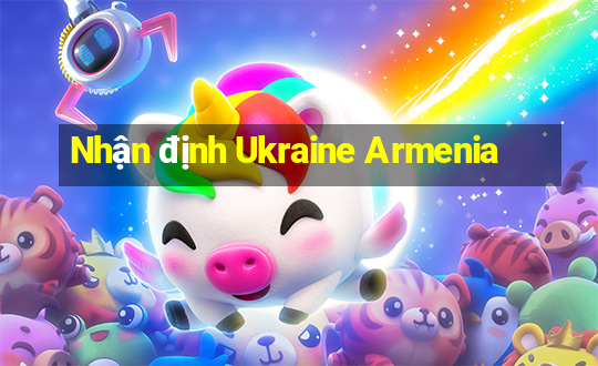 Nhận định Ukraine Armenia