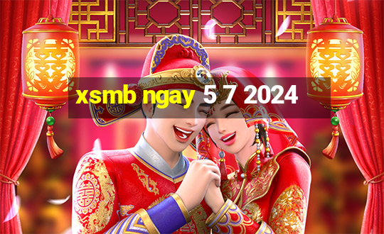 xsmb ngay 5 7 2024