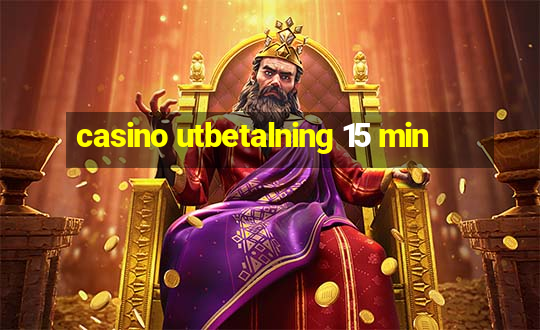 casino utbetalning 15 min