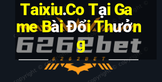 Taixiu.Co Tại Game Bài Đổi Thưởng