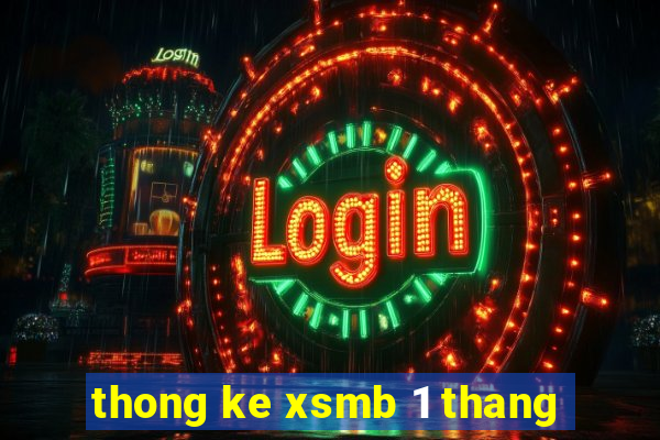 thong ke xsmb 1 thang