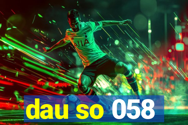 dau so 058