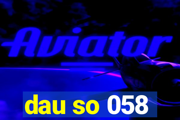 dau so 058