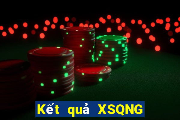 Kết quả XSQNG thứ hai