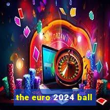 the euro 2024 ball